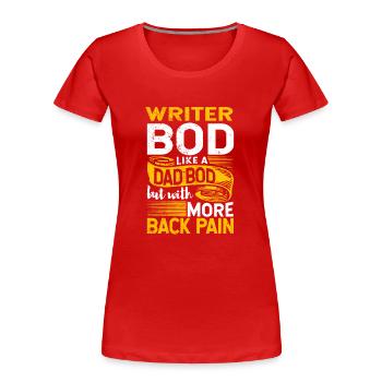 Writer Bod Like A Dad Bod Funny Author Quote - Women's Premium Organic T-Shirt - red - Front - Mia (176cm)