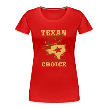 Texan By Birth Proud By Choice | Lone Star | Texas - Women's Premium Organic T-Shirt - red - Front - Mia (176cm)
