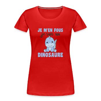 Je m'en fous je suis un dinosaure - Dino - Frauen Premium Bio T-Shirt - Rot - Vorne - Mia (176cm)