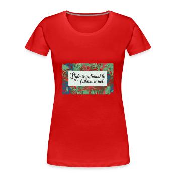 Le style est une mode durable pas - T-shirt bio Premium Femme - rouge - Devant - Mia (176cm)