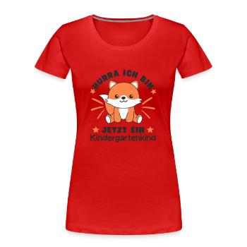 Hurra Ich Bin Jetzt Ein Kindergartenkind Fuchs - Frauen Premium Bio T-Shirt - Rot - Vorne - Mia (176cm)