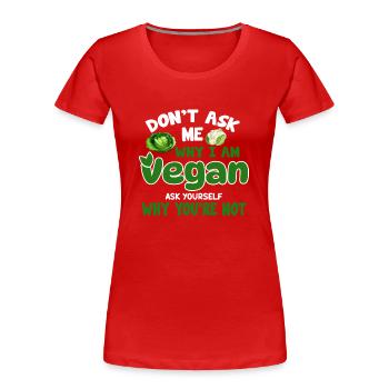 Vegan Veganismus - Frauen Premium Bio T-Shirt - Rot - Vorne - Mia (176cm)