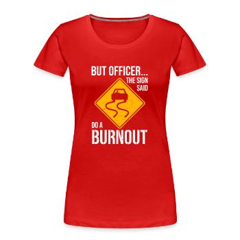 Auto Verkehrsschild sagt Burnout machen - Frauen Premium Bio T-Shirt - Rot - Vorne - Mia (176cm)