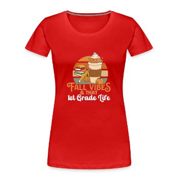 Fall Vibes That 1st Grade Life First Grader - T-shirt bio Premium Femme - rouge - Devant - Mia (176cm)