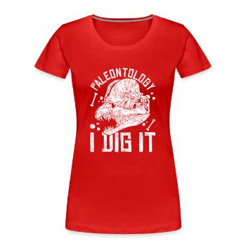 Paleontology I dug it up Paleontologist - Women's Premium Organic T-Shirt - red - Front - Mia (176cm)