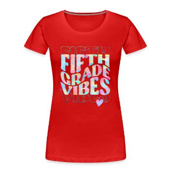 Fifth Grade Vibes 5th Grade Team 1st Day of School - T-shirt bio Premium Femme - rouge - Devant - Mia (176cm)