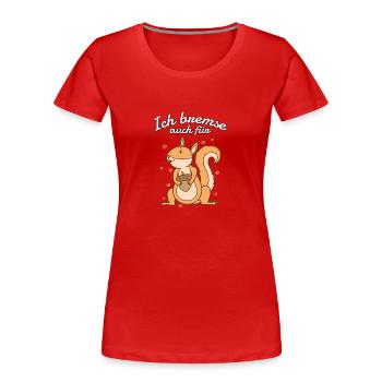 Ich bremse auch für Eichhörnchen mit Nuss - Frauen Premium Bio T-Shirt - Rot - Vorne - Mia (176cm)