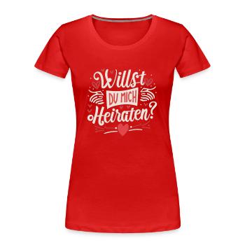 Willst du mich heiraten - Frauen Premium Bio T-Shirt - Rot - Vorne - Mia (176cm)