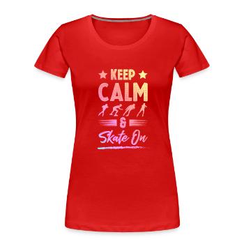 keep calm skate - Frauen Premium Bio T-Shirt - Rot - Vorne - Mia (176cm)