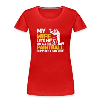 My wife lets me do all the paintball accessories - Women's Premium Organic T-Shirt - red - Front - Mia (176cm)
