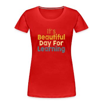 Es ist ein schöner Tag zum Lernen - Frauen Premium Bio T-Shirt - Rot - Vorne - Mia (176cm)