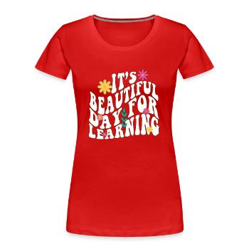 Es ist ein schöner Tag zum Lernen - Frauen Premium Bio T-Shirt - Rot - Vorne - Mia (176cm)