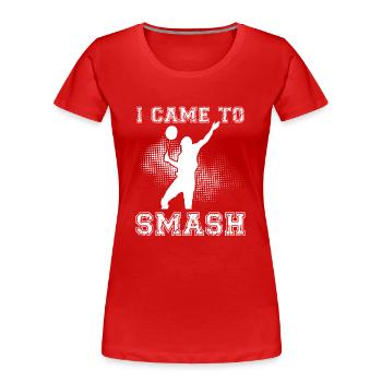 I've come to smash - Women's Premium Organic T-Shirt - red - Front - Mia (176cm)