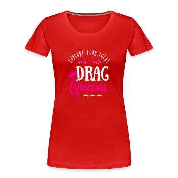 Drag Queens Lashes Local Support LGBTQ Community - Women's Premium Organic T-Shirt - red - Front - Mia (176cm)