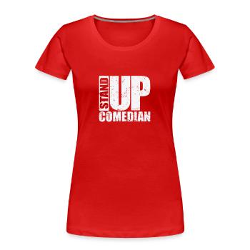 Stand Up Comedian Humor Witz - Frauen Premium Bio T-Shirt - Rot - Vorne - Mia (176cm)