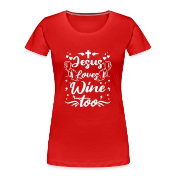 Women Wine lover, Jesus loves wine too - Women's Premium Organic T-Shirt - red - Front - Mia (176cm)