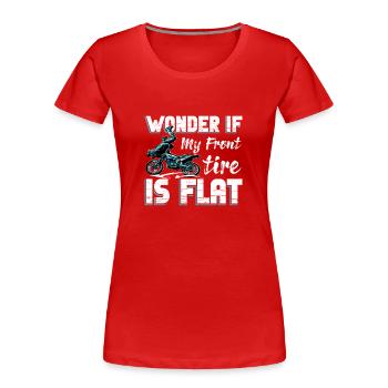 Motocrossfahren Geschenk Wonder If Tire Is Flat - Frauen Premium Bio T-Shirt - Rot - Vorne - Mia (176cm)