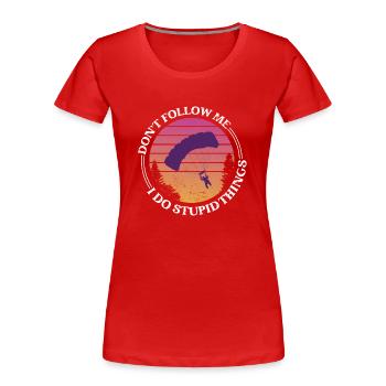 Ne me suivez pas Je fais des choses stupides Skydiver Skydiv - T-shirt bio Premium Femme - rouge - Devant - Mia (176cm)