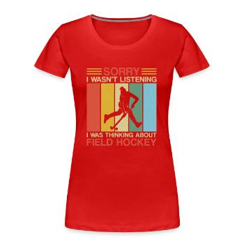 Field Hockey Sorry I Wasn't - Frauen Premium Bio T-Shirt - Rot - Vorne - Mia (176cm)