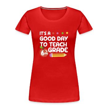 Es ist ein guter Tag, um einem Lehrer - Frauen Premium Bio T-Shirt - Rot - Vorne - Mia (176cm)