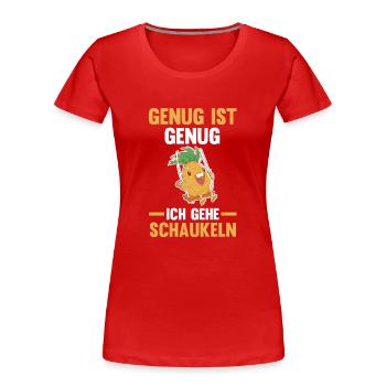 Ananas Genug Ist Genug Ich Gehe Schaukeln - Frauen Premium Bio T-Shirt - Rot - Vorne - Mia (176cm)