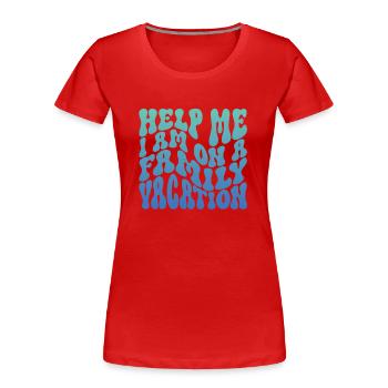 Au secours, je suis en vacances en famille - T-shirt bio Premium Femme - rouge - Devant - Mia (176cm)