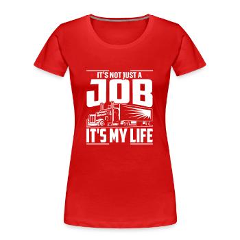 Es Ist Nicht Nur Ein Job Es Ist Mein Leben - Frauen Premium Bio T-Shirt - Rot - Vorne - Mia (176cm)