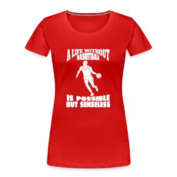 Basketballteam Basketballspieler Basketball - Frauen Premium Bio T-Shirt - Rot - Vorne - Mia (176cm)