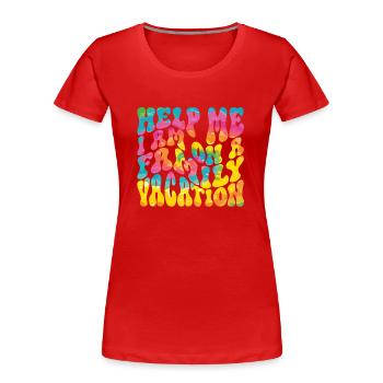 Au secours, je suis en vacances en famille - T-shirt bio Premium Femme - rouge - Devant - Mia (176cm)