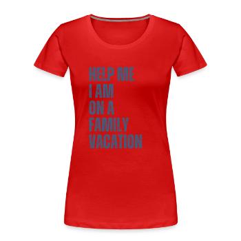 Au secours, je suis en vacances en famille - T-shirt bio Premium Femme - rouge - Devant - Mia (176cm)