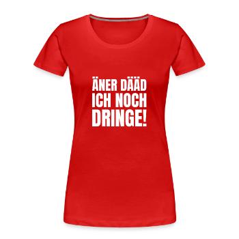 Pfalz Dialekt Geschenk Pfälzer Weinkerwe I Äner - Frauen Premium Bio T-Shirt - Rot - Vorne - Mia (176cm)