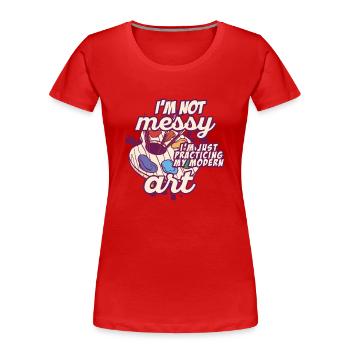 Ich bin kein unordentlicher Spaß Moderne Kunst Gemälde - Frauen Premium Bio T-Shirt - Rot - Vorne - Mia (176cm)