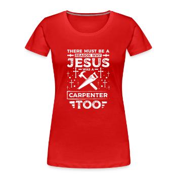 Craftsman joiner Jesuas was carpenter too - Women's Premium Organic T-Shirt - red - Front - Mia (176cm)
