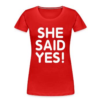 She Said Yes T-Shirt Funny Quote Tee - Frauen Premium Bio T-Shirt - Rot - Vorne - Mia (176cm)