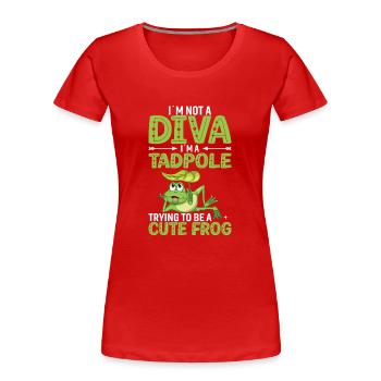 Je ne suis pas une diva. Je suis un têtard - T-shirt bio Premium Femme - rouge - Devant - Mia (176cm)