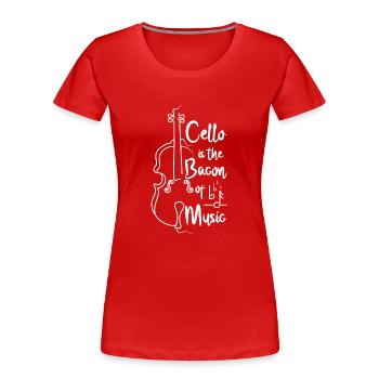 Le violoncelle, c’est le bacon de la musique - T-shirt bio Premium Femme - rouge - Devant - Mia (176cm)