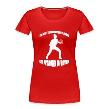 Badminton fan de badminton badminton équipe de badminton - T-shirt bio Premium Femme - rouge - Devant - Mia (176cm)