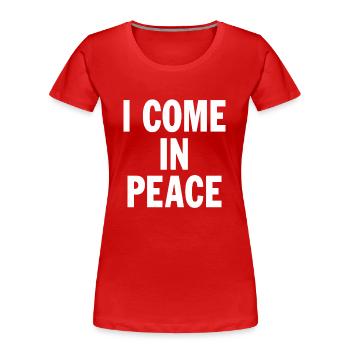 I Come In Peace I'm Peace Funny Humor Quote - Frauen Premium Bio T-Shirt - Rot - Vorne - Mia (176cm)