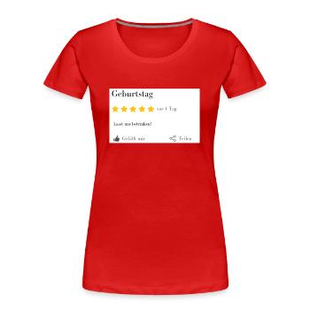 Geburtstag... Lasst uns betrinken! - Frauen Premium Bio T-Shirt - Rot - Vorne - Mia (176cm)
