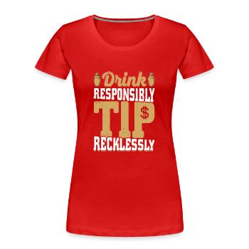Buvez de manière responsable Pourboire imprudemment Barman Cocktai - T-shirt bio Premium Femme - rouge - Devant - Mia (176cm)