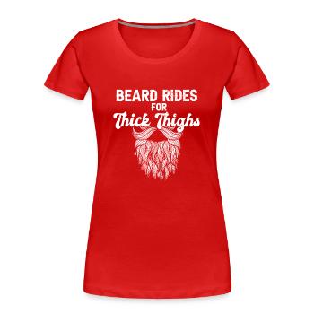 Beard Rides for Thick Thighs Funny Bearded Guy - Women's Premium Organic T-Shirt - red - Front - Mia (176cm)