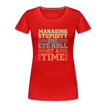 Anti-Menschen, die Dummheit managen, Augenrollen - Frauen Premium Bio T-Shirt - Rot - Vorne - Mia (176cm)