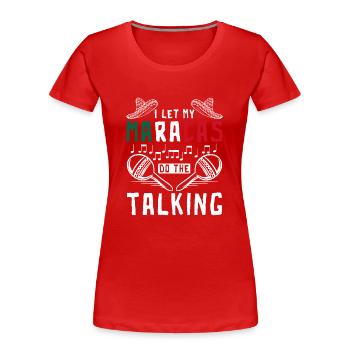 I let my maracas do the talking - Frauen Premium Bio T-Shirt - Rot - Vorne - Mia (176cm)