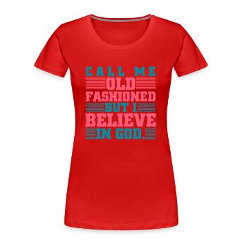Nenn mich altmodisch, ich glaube an Gott, Bibel - Frauen Premium Bio T-Shirt - Rot - Vorne - Mia (176cm)