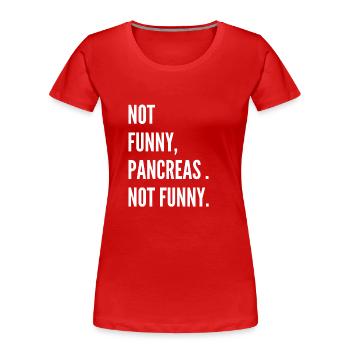 Nicht lustig Bauchspeicheldrüse Nicht lustig - Frauen Premium Bio T-Shirt - Rot - Vorne - Mia (176cm)