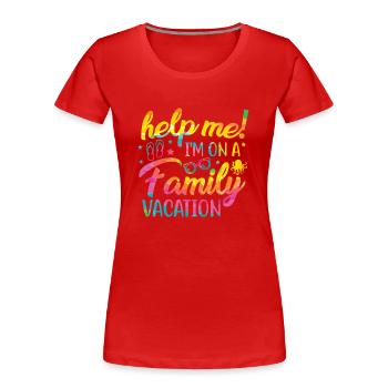 Au secours, je suis en vacances en famille - T-shirt bio Premium Femme - rouge - Devant - Mia (176cm)