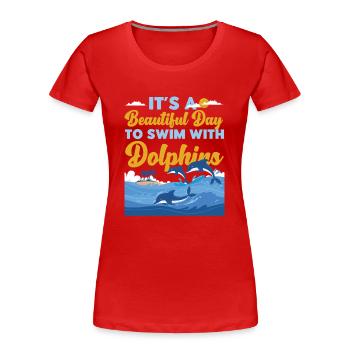 Dolphin It's A Beautiful Day To - Frauen Premium Bio T-Shirt - Rot - Vorne - Mia (176cm)