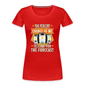 100 % de chances que je vous dise les prévisions - T-shirt bio Premium Femme - rouge - Devant - Mia (176cm)