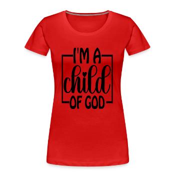 I´m A Child Of God - Frauen Premium Bio T-Shirt - Rot - Vorne - Mia (176cm)