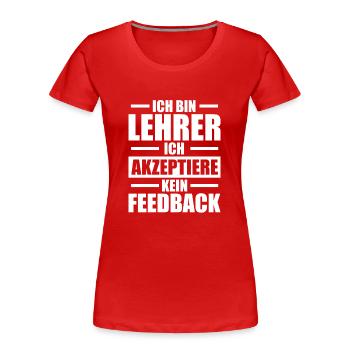 Kein Feedback Bester Lehrer Lehrerin Mathelehrer - Frauen Premium Bio T-Shirt - Rot - Vorne - Mia (176cm)